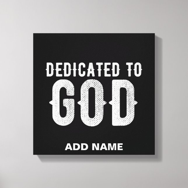 DEDICATED TO GOD COOL CUSTOMIZABLE WHITE  TEXT CANVAS PRINT (Front)