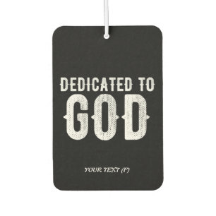 DEDICATED TO GOD COOL CUSTOMIZABLE WHITE TEXT CAR AIR FRESHENER