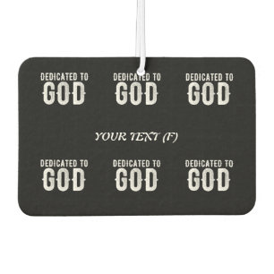 DEDICATED TO GOD COOL CUSTOMIZABLE WHITE TEXT CAR AIR FRESHENER