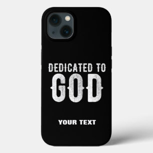 DEDICATED TO GOD COOL CUSTOMIZABLE WHITE  TEXT iPhone 13 CASE