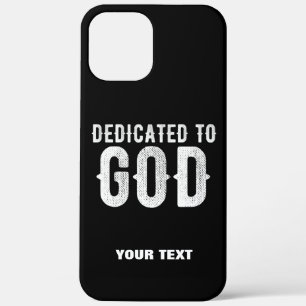 DEDICATED TO GOD COOL CUSTOMIZABLE WHITE  TEXT iPhone 12 PRO MAX CASE