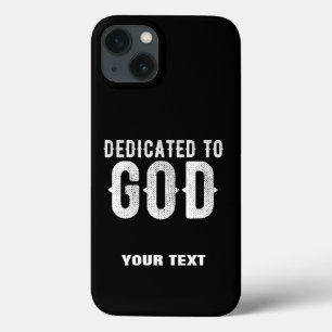 DEDICATED TO GOD COOL CUSTOMIZABLE WHITE  TEXT iPhone 13 CASE