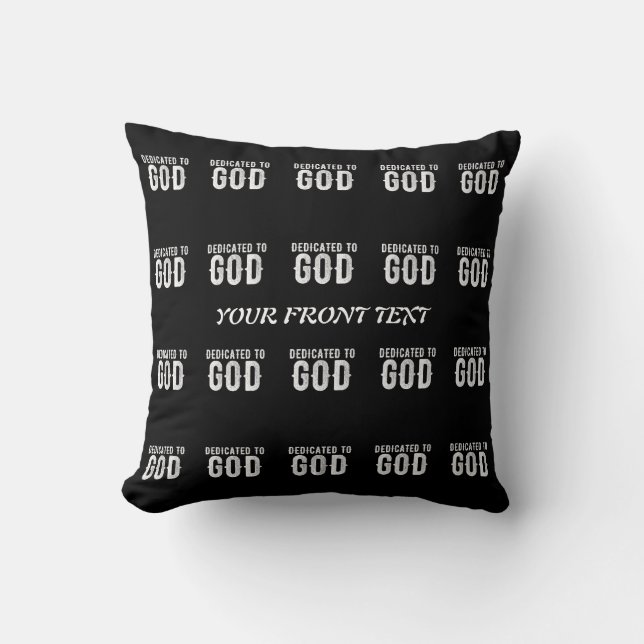 DEDICATED TO GOD COOL CUSTOMIZABLE WHITE  TEXT CUSHION (Front)