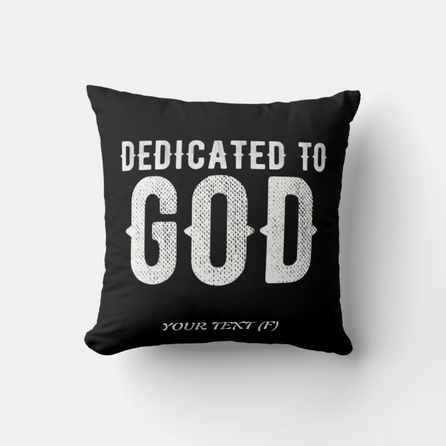 DEDICATED TO GOD COOL CUSTOMIZABLE WHITE  TEXT CUSHION (Front)