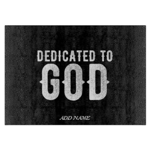 DEDICATED TO GOD COOL CUSTOMIZABLE WHITE  TEXT CUTTING BOARD