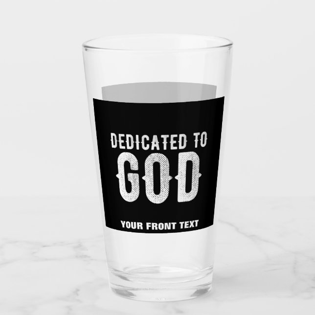 DEDICATED TO GOD COOL CUSTOMIZABLE WHITE  TEXT GLASS (Front)