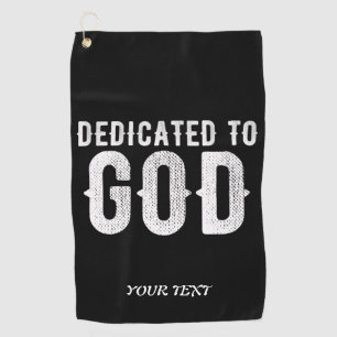 DEDICATED TO GOD COOL CUSTOMIZABLE WHITE TEXT GOLF TOWEL