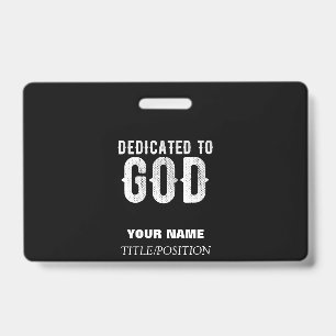 DEDICATED TO GOD COOL CUSTOMIZABLE WHITE  TEXT ID BADGE