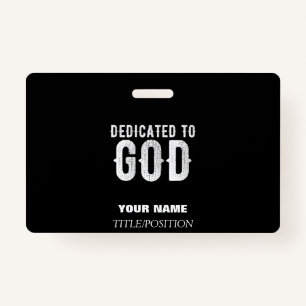 DEDICATED TO GOD COOL CUSTOMIZABLE WHITE TEXT ID BADGE