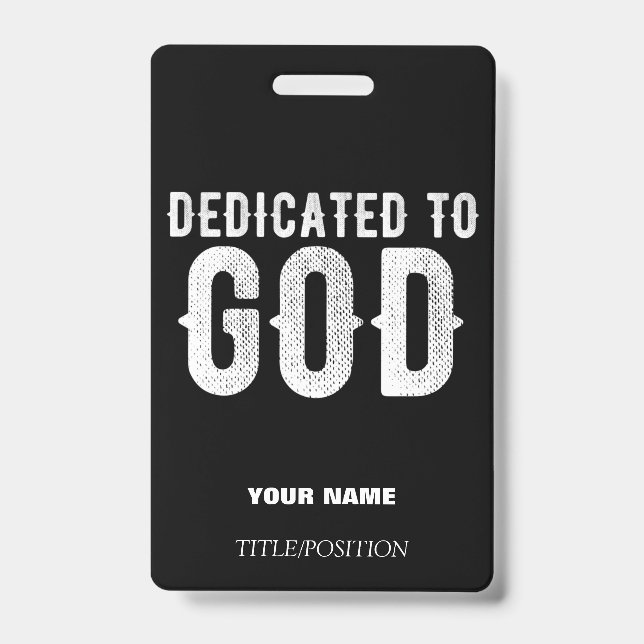 DEDICATED TO GOD COOL CUSTOMIZABLE WHITE  TEXT ID BADGE (Front)