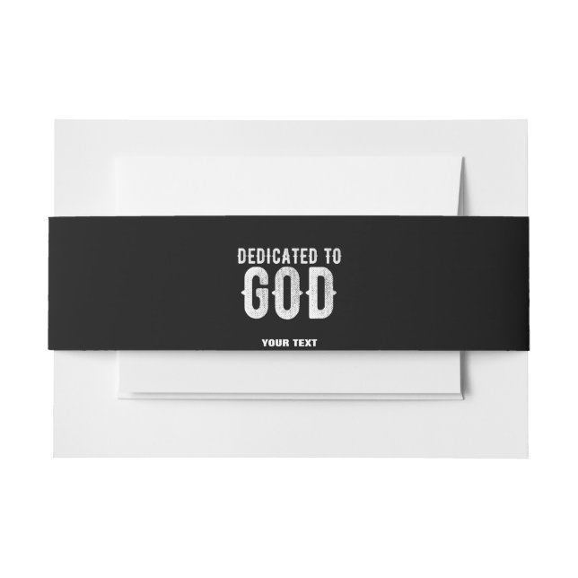 DEDICATED TO GOD COOL CUSTOMIZABLE WHITE  TEXT INVITATION BELLY BAND (Front Example)