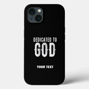 DEDICATED TO GOD COOL CUSTOMIZABLE WHITE TEXT iPhone 13 CASE