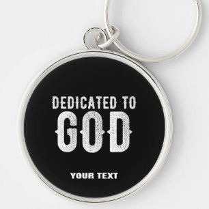 DEDICATED TO GOD COOL CUSTOMIZABLE WHITE TEXT KEY RING