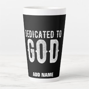 DEDICATED TO GOD COOL CUSTOMIZABLE WHITE  TEXT LATTE MUG