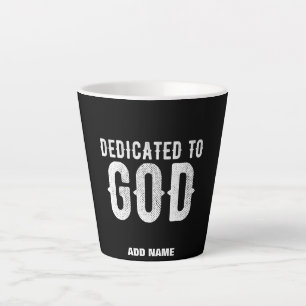 DEDICATED TO GOD COOL CUSTOMIZABLE WHITE  TEXT LATTE MUG