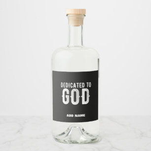 DEDICATED TO GOD COOL CUSTOMIZABLE WHITE  TEXT LIQUOR BOTTLE LABEL