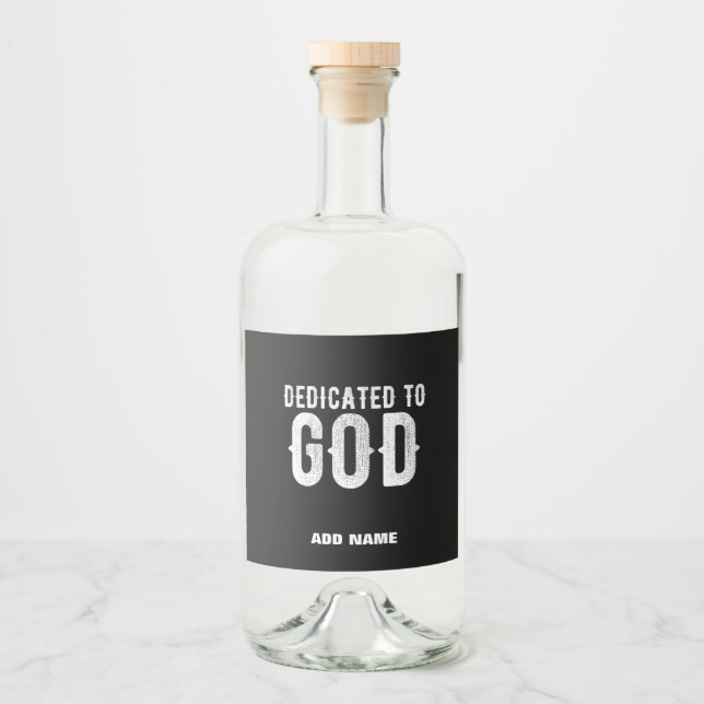 DEDICATED TO GOD COOL CUSTOMIZABLE WHITE  TEXT LIQUOR BOTTLE LABEL (Front)