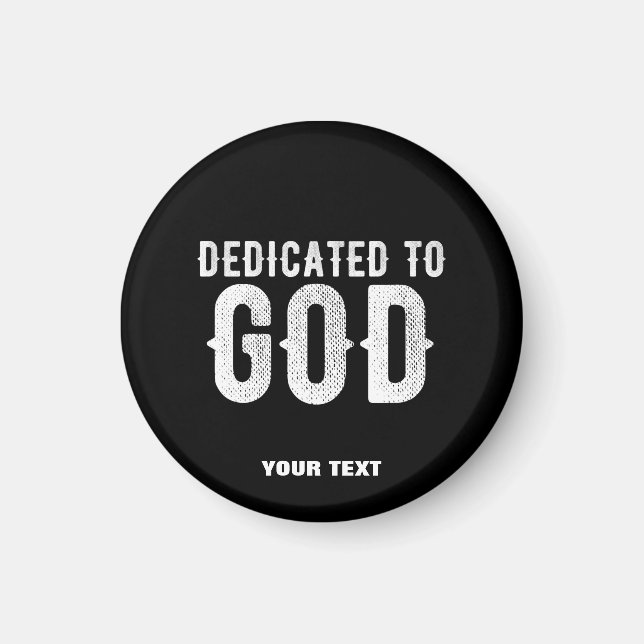 DEDICATED TO GOD COOL CUSTOMIZABLE WHITE  TEXT MAGNET (Front)
