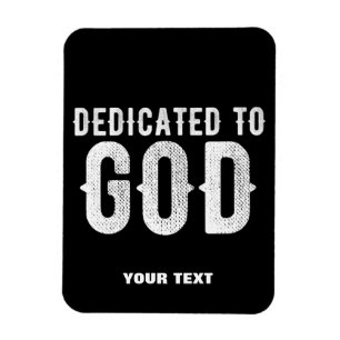 DEDICATED TO GOD COOL CUSTOMIZABLE WHITE TEXT MAGNET