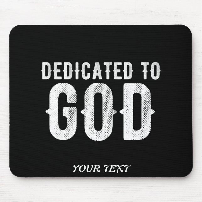 DEDICATED TO GOD COOL CUSTOMIZABLE WHITE  TEXT MOUSE PAD (Front)