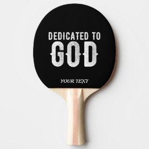 DEDICATED TO GOD COOL CUSTOMIZABLE WHITE TEXT PING PONG PADDLE