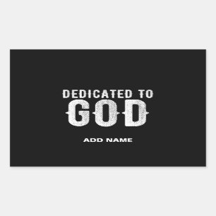 DEDICATED TO GOD COOL CUSTOMIZABLE WHITE  TEXT RECTANGULAR STICKER