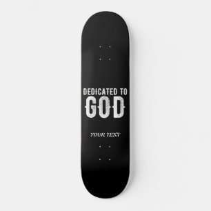 DEDICATED TO GOD COOL CUSTOMIZABLE WHITE  TEXT SKATEBOARD