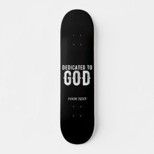 DEDICATED TO GOD COOL CUSTOMIZABLE WHITE  TEXT SKATEBOARD