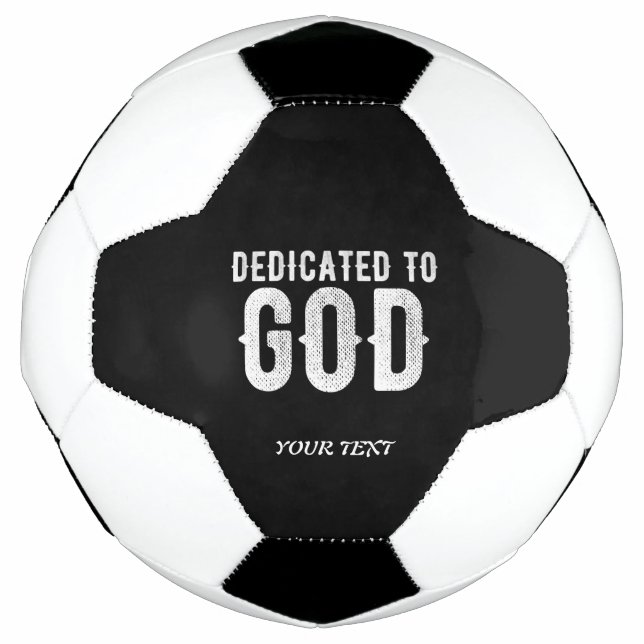 DEDICATED TO GOD COOL CUSTOMIZABLE WHITE  TEXT SOCCER BALL (Front)