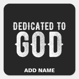 DEDICATED TO GOD COOL CUSTOMIZABLE WHITE TEXT SQUARE STICKER