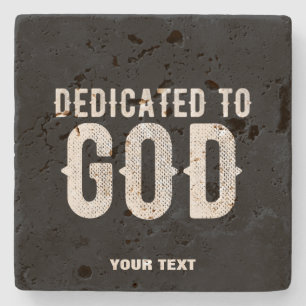 DEDICATED TO GOD COOL CUSTOMIZABLE WHITE TEXT STONE COASTER
