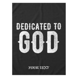DEDICATED TO GOD COOL CUSTOMIZABLE WHITE TEXT TABLECLOTH