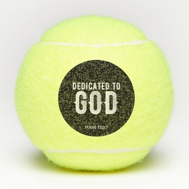 DEDICATED TO GOD COOL CUSTOMIZABLE WHITE  TEXT TENNIS BALLS (Front)