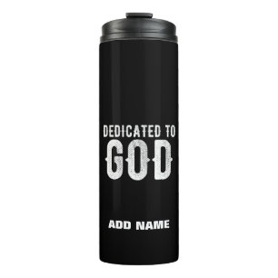 DEDICATED TO GOD COOL CUSTOMIZABLE WHITE  TEXT THERMAL TUMBLER