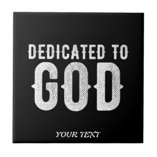 DEDICATED TO GOD COOL CUSTOMIZABLE WHITE TEXT TILE
