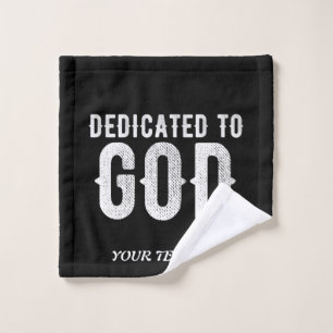 DEDICATED TO GOD COOL CUSTOMIZABLE WHITE TEXT WASH CLOTH