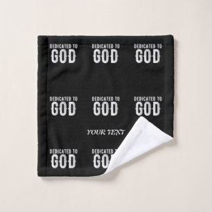 DEDICATED TO GOD COOL CUSTOMIZABLE WHITE TEXT WASH CLOTH