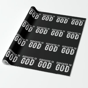 DEDICATED TO GOD COOL CUSTOMIZABLE WHITE  TEXT WRAPPING PAPER