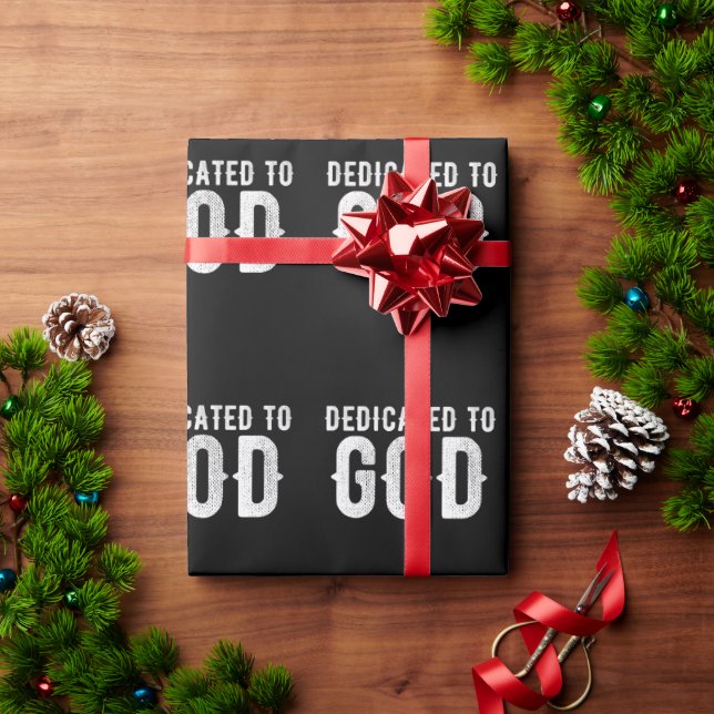 DEDICATED TO GOD COOL CUSTOMIZABLE WHITE  TEXT WRAPPING PAPER (Holiday Gift)