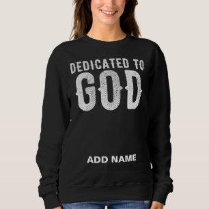 DEDICATED TO GOD COOL WHITE CUSTOMIZABLE TEXT SWEATSHIRT