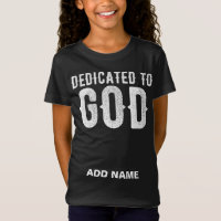 DEDICATED TO GOD COOL WHITE CUSTOMIZABLE TEXT