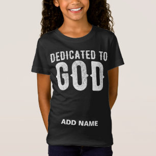 DEDICATED TO GOD COOL WHITE CUSTOMIZABLE TEXT T-Shirt