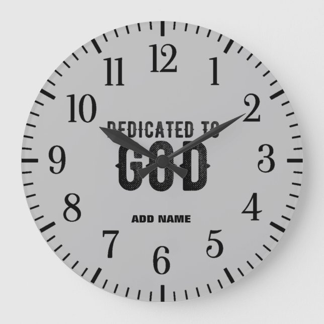 DEDICATED TO GOD  CUSTOMIZABLE ASH COOL BLACK TEXT LARGE CLOCK (Front)