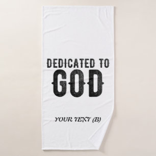 DEDICATED TO GOD CUSTOMIZABLE COOL BLACK TEXT BATH TOWEL