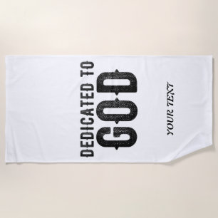 DEDICATED TO GOD  CUSTOMIZABLE COOL BLACK TEXT BEACH TOWEL