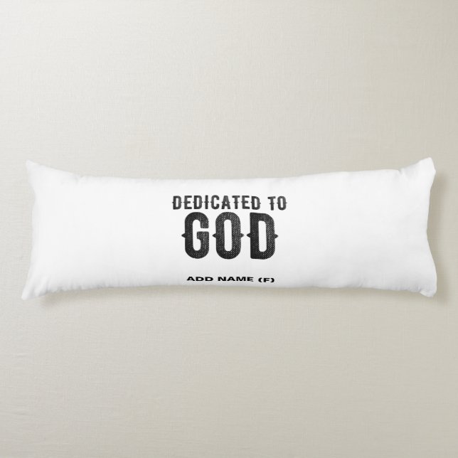 DEDICATED TO GOD  CUSTOMIZABLE COOL BLACK TEXT BODY CUSHION (Front)