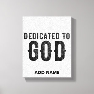 DEDICATED TO GOD  CUSTOMIZABLE COOL BLACK TEXT CANVAS PRINT