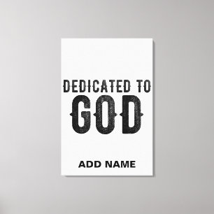 DEDICATED TO GOD  CUSTOMIZABLE COOL BLACK TEXT CANVAS PRINT