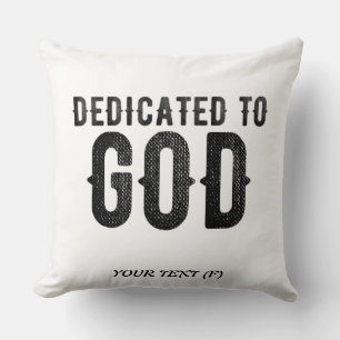DEDICATED TO GOD CUSTOMIZABLE COOL BLACK TEXT CUSHION
