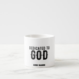 DEDICATED TO GOD CUSTOMIZABLE COOL BLACK TEXT ESPRESSO CUP